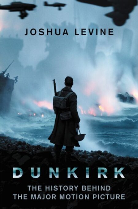 Dunkirk: The History Behind The Major Motion Picture - Joshua Levine - English Book