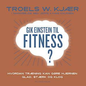 Gik Einstein til fitness?-Troels W. Kjær