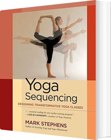 Yoga Sequencing: Designing Transformative Yoga Classes - Mark Stephens - English Book