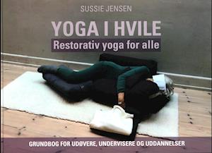 Yoga i hvile - restorativ yoga for alleSussie Jensen