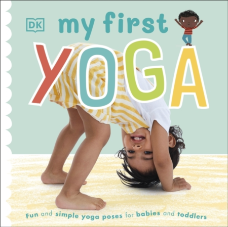 My First Yoga Fun And Simple Yoga Poses For Babies And Toddl