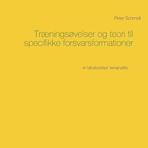 Træningsøvelser og teori til specifikke forsvarsformationer-Peter Schmidt