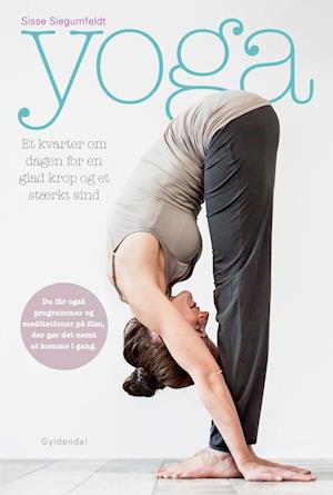 Yoga. Et kvarter om dagen for en glad krop og et stærkt sindSisse Siegumfeldt