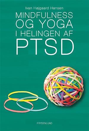 Mindfulness og yoga i helingen af PTSD-Ivan Højgaard Hansen-Bog