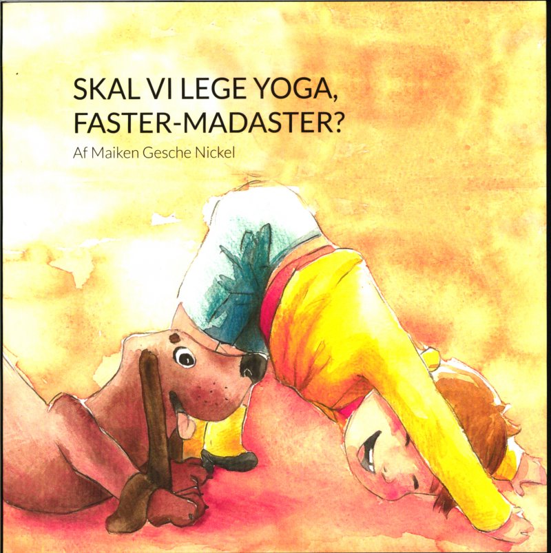 Skal Vi Lege Yoga, Faster-madaster ? - Maiken Gesche Nickel - Bog