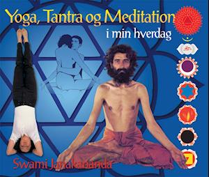 Yoga, Tantra og meditation i min hverdag-Swami Janakananda Saraswati