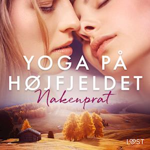 Yoga på højfjeldet - erotisk novelle-Nakenprat