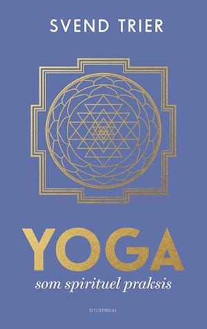 Yoga som spirituel praksis-Svend Trier