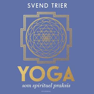 Yoga som spirituel praksis-Svend Trier-Lydbog